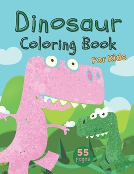 Paperback Dinosaur Coloring Book For Kids: Dinosaur Nature Animals - Cute and Fun Realistic - Super Git for Child! Toddlers - Activity Book - Fun [Large Print] Book