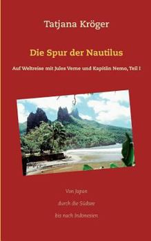 Paperback Die Spur der Nautilus: Auf Weltreise mit Jules Verne und Kapitän Nemo, Teil I [German] Book