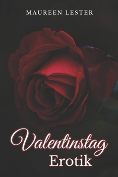 Valentinstag Erotik (Erotic Suspense Dark Taboo Romance) (German Edition)