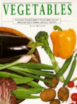 Hardcover Vegetables: A Complete Illustrated Guide to the Cultivation, Uses and Nutritional Value of All Vegetables Book