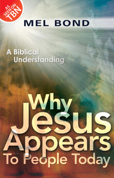 Paperback Why Jesus Appears to People Today: A Biblical Understanding Book