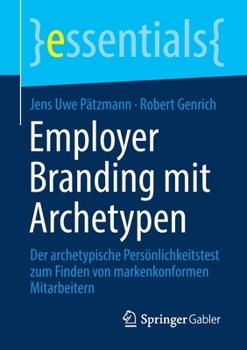 Paperback Employer Branding Mit Archetypen: Der Archetypische Persönlichkeitstest Zum Finden Von Markenkonformen Mitarbeitern [German] Book