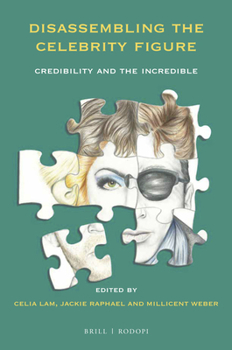 Paperback Disassembling the Celebrity Figure: Credibility and the Incredible Book