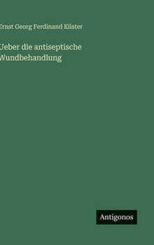 Hardcover Ueber die antiseptische Wundbehandlung [German] Book