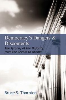 Hardcover Democracy's Dangers & Discontents: The Tyranny of the Majority from the Greeks to Obama Book