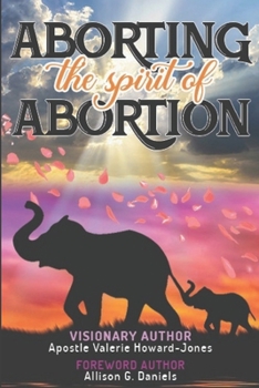 Paperback Aborting the Spirit of Abortion Book