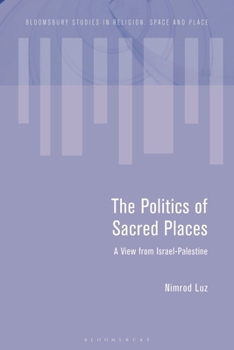 Paperback The Politics of Sacred Places: A View from Israel-Palestine Book