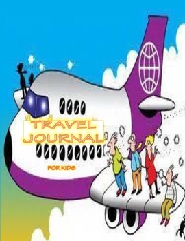 Paperback TRAVEL JOURNAL For Kids: Diary to Record Experiences While Traveling Book