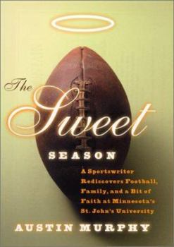 Hardcover The Sweet Season: A Sportswriter Rediscovers Football, Family, and a Bit of Faith at Minnesota's St. John's University Book