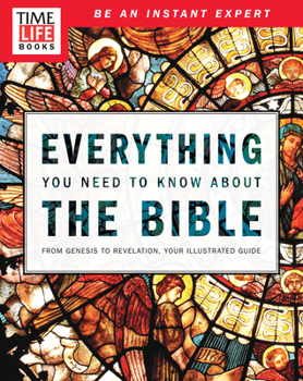 Paperback Time-Life Everything You Need to Know about the Bible: From Genesis to Revelation, Your Illustrated Guide Book