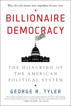 Paperback Billionaire Democracy: The Hijacking of the American Political System Book