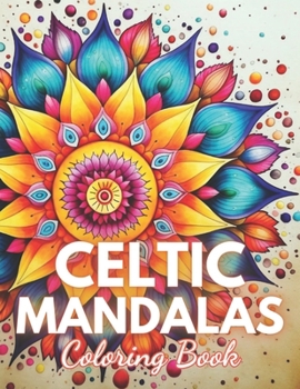 Paperback Celtic Mandalas Coloring Book: 100+ New and Exciting Designs Book