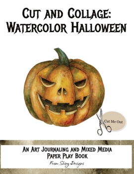 Paperback Cut and Collage Watercolor Halloween: An Art Journaling and Mixed Media Paper Play Book