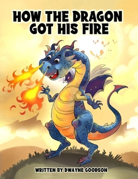 Paperback How The Dragon Got His Fire Book