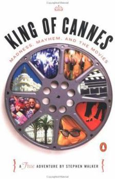 Paperback King of Cannes: Madness, Mayhem, and the Movies Book