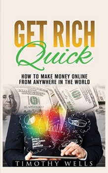 Paperback Get Rich Quick: How to Make Money Online Book