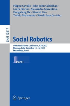 Paperback Social Robotics: 14th International Conference, Icsr 2022, Florence, Italy, December 13-16, 2022, Proceedings, Part I Book