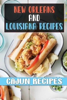 Paperback New Orleans And Louisiana Recipes: Cajun Recipes: Easy Louisiana Recipes Book