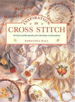 Hardcover Inspiration in Cross Stitch: 40 Gifts and Keepsakes for Christian Celebrations Book