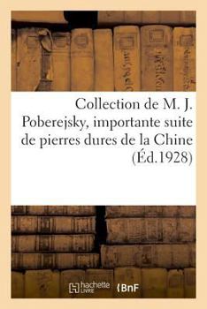 Paperback Collection de M. J. Poberejsky, Importante Suite de Pierres Dures de la Chine: Tapisseries. Vente, Hotel Drouot, 3-4 Décembre 1925 [French] Book