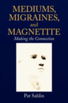 Paperback Mediums, Migraines, and Magnetite Book