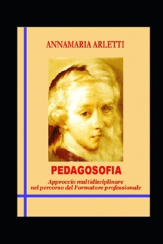 Paperback Pedagosofia: Approccio multidisciplinare nel percorso del Formatore professionale [Italian] Book