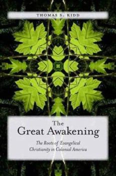 Hardcover The Great Awakening: The Roots of Evangelical Christianity in Colonial America Book