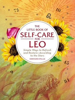 Hardcover The Little Book of Self-Care for Leo: Simple Ways to Refresh and Restore--According to the Stars Book