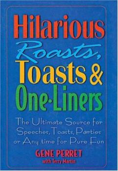 Hardcover Hilarious Roasts, Toasts & One-Liners: The Ultimate Source for Speeches, Toasts, Parties or Anytime for Pure Fun Book