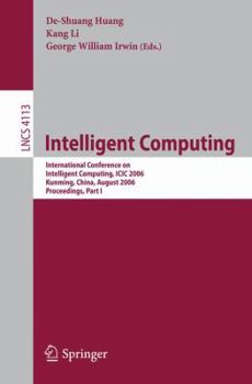 Intelligent Computing: International Conference on Intelligent Computing, ICIC 2006, Kunming, China, August 16-19, 2006, Proceedings, Part I (Lecture Notes in Computer Science)
