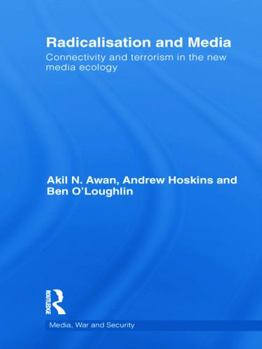 Paperback Radicalisation and Media: Connectivity and Terrorism in the New Media Ecology Book