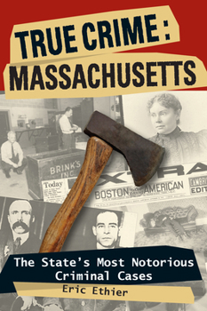 Paperback True Crime: Massachusetts: The State's Most Notorious Criminal Cases Book