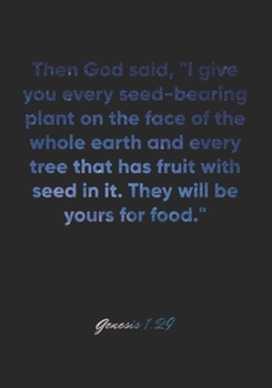 Genesis 1:29 Notebook: Then God said, "I give you every seed-bearing plant on the face of the whole earth and every tree that has fruit with seed in ... Christian Journal/Diary Gift, Doodle Present