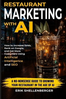 Paperback Restaurant Marketing With AI: How to Increase Sales, Rank on Google, and Get More Customers Using Artificial Intelligence and SEO Book