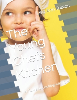 Paperback The Young Chefs Kitchen: A Guide to Cooking with Kids Book