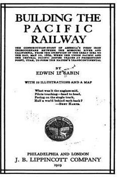 Paperback Building the Pacific Railway, the Construction-Story of America's First Iron Thoroughfare Book