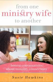 Paperback From One Ministry Wife to Another: Honest Conversations about Ministry Connections Book