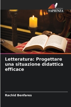 Letteratura: Progettare una situazione didattica efficace (Italian Edition)