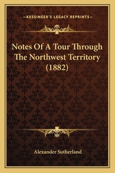 Paperback Notes Of A Tour Through The Northwest Territory (1882) Book