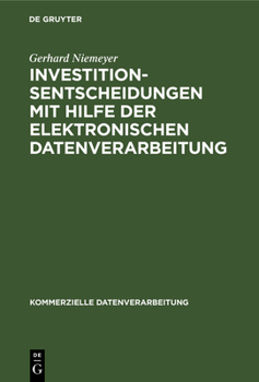 Hardcover Investitionsentscheidungen mit Hilfe der elektronischen Datenverarbeitung [German] Book
