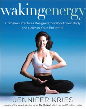 Hardcover Waking Energy: 7 Timeless Practices Designed to Reboot Your Body and Unleash Your Potential Book