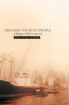 Hardcover I Became the Boat People: A Refugee's Path to America Book