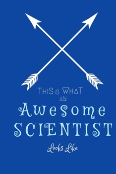 Paperback This Is What An Awesome Scientist Looks Like Journal, Rulled Notebook, 120 lined Pages, 6 x 9.: Awesome Scientist Notebook Book