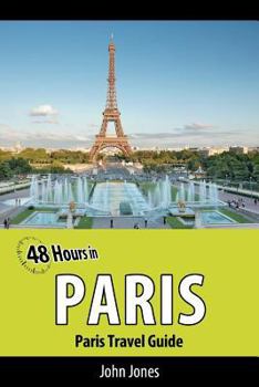 Paperback 48 Hours in Paris: Paris Travel Guide Book