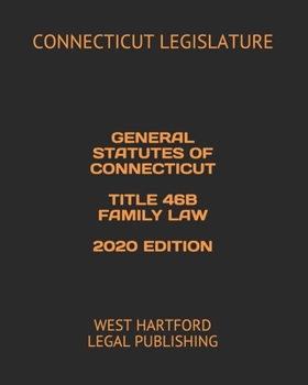 Paperback General Statutes of Connecticut Title 46b Family Law 2020 Edition: West Hartford Legal Publishing Book