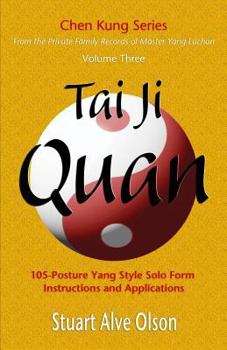 Paperback Tai Ji Quan: 105-Posture Yang Style Solo Form &#8232;Instructions and Applications Book