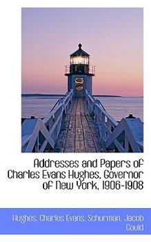 Paperback Addresses and Papers of Charles Evans Hughes, Governor of New York, 1906-1908 Book