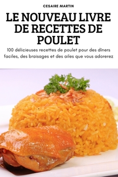 Paperback Le Nouveau Livre de Recettes de Poulet [French] Book