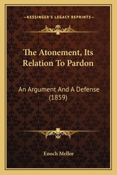 Paperback The Atonement, Its Relation To Pardon: An Argument And A Defense (1859) Book
