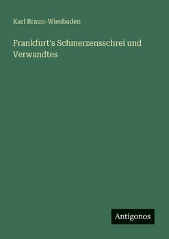 Frankfurt's Schmerzensschrei und Verwandtes (German Edition)